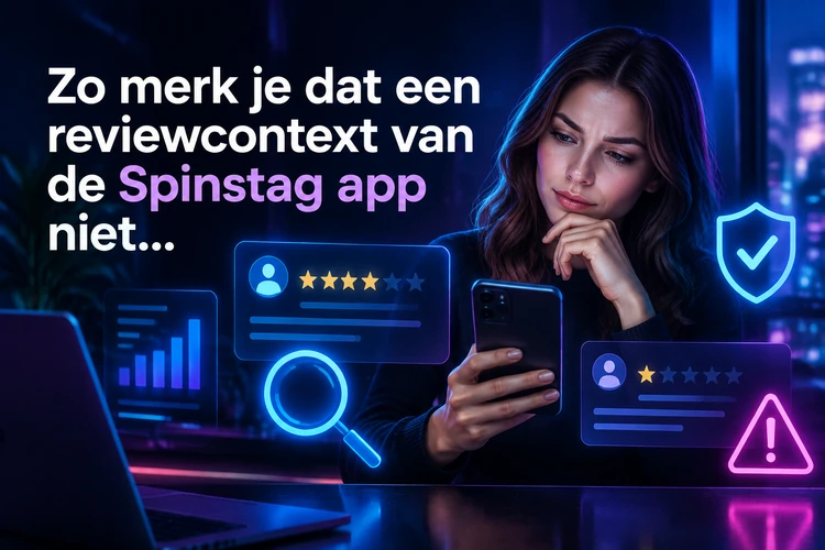 Zo merk je dat een reviewcontext van de Spinstag app niet klopt